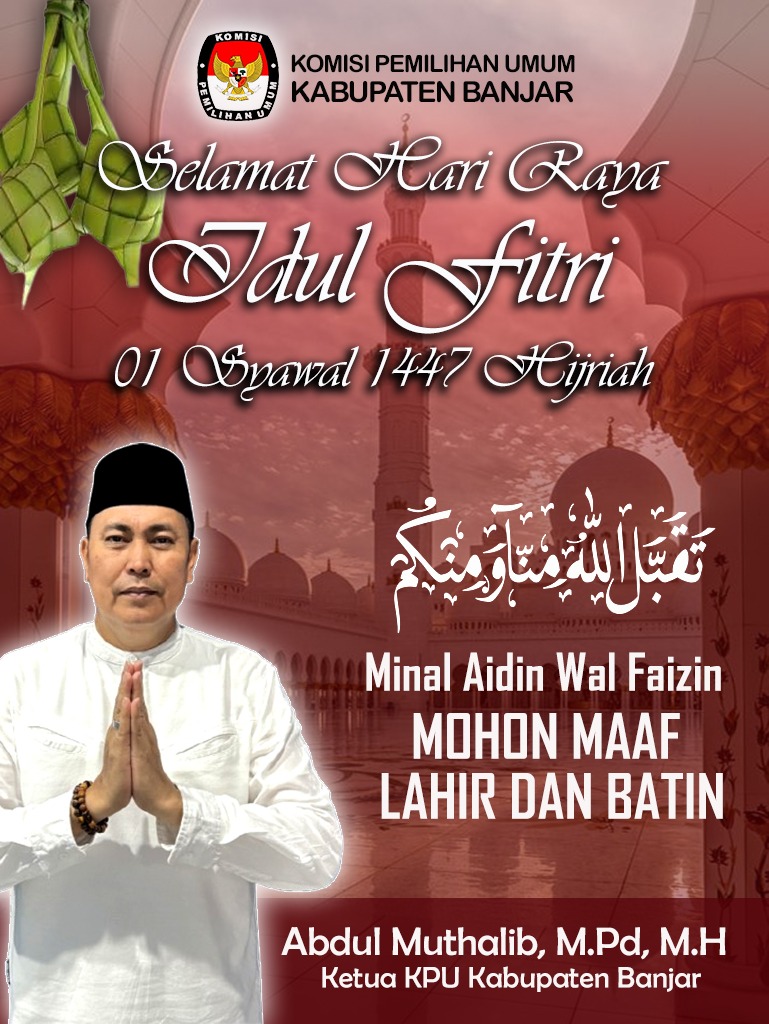 Abdul Muthalib MPd MH Ketua KPU Kabupaten Banjar Mengucapkan Selamat Hari Raya Idul Fitri 1 Syawal 1447 Hijriah
