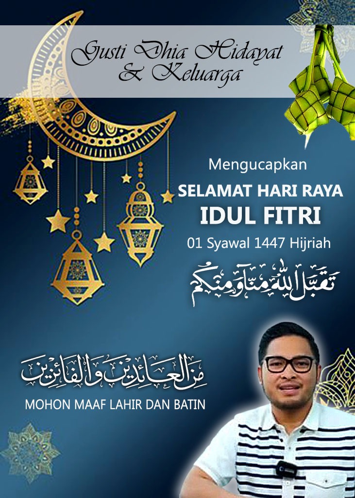 Gusti Dhia Hidayat Mengucapkan Selamat Hari Raya Idul Fitri 1 Syawal 1447 Hijriah