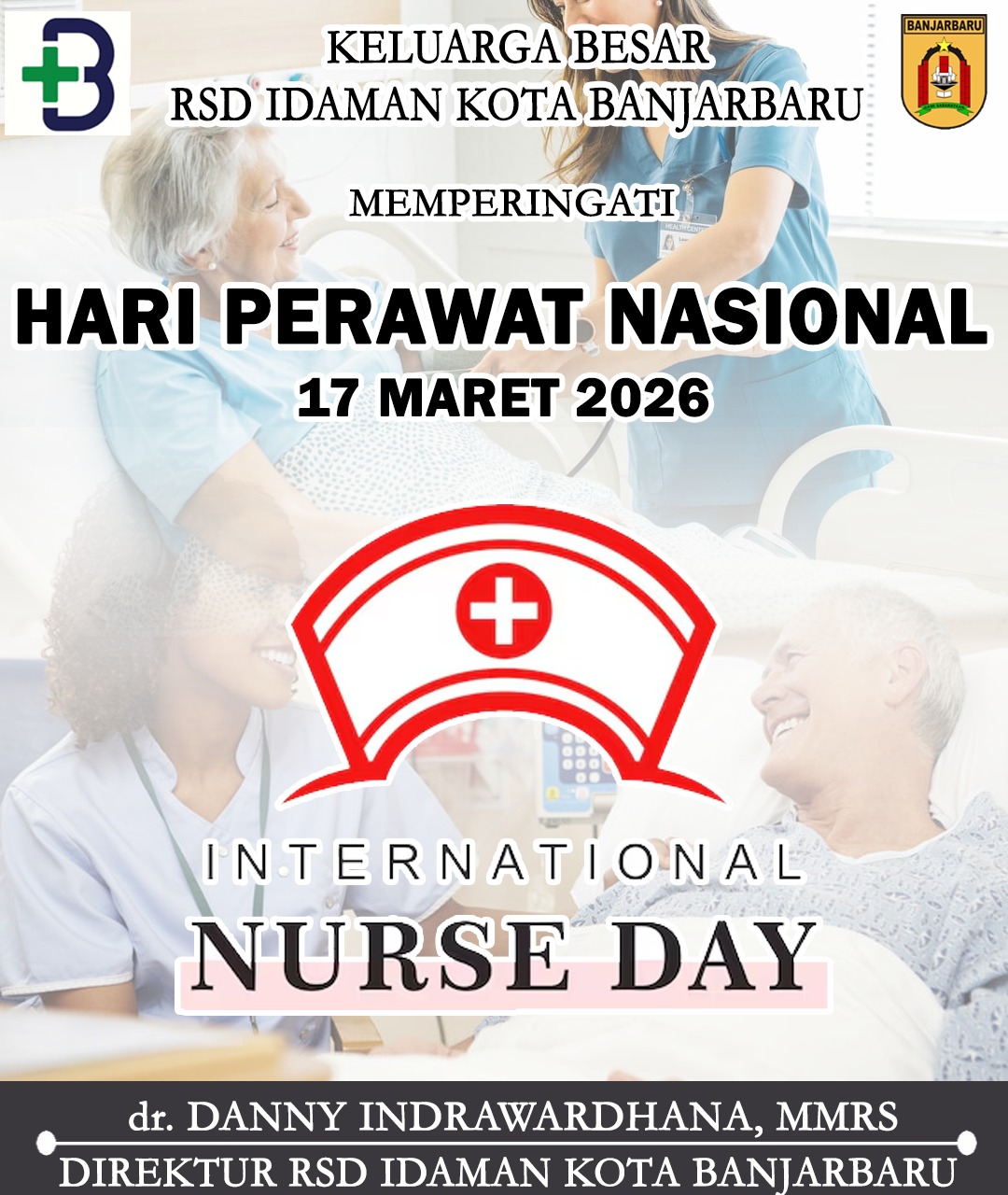 dr Danny Indrawardhana MMRS RSD Idaman Banjarbaru Memperingati Hari Perawat Nasional 17 Maret 2026