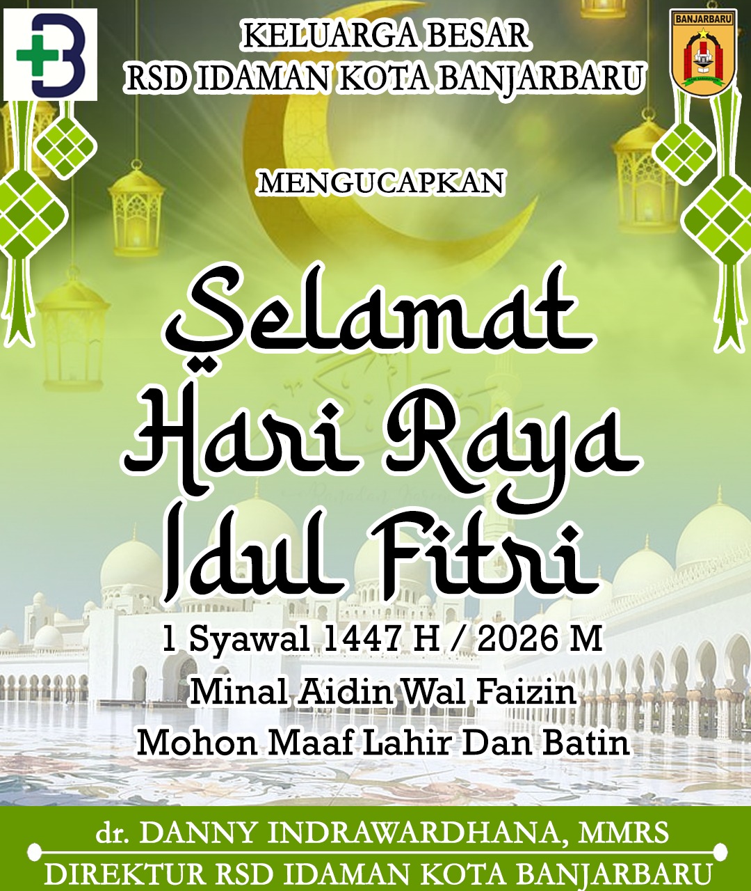 dr Danny Indrawardhana MMRS RSD Idaman Kota Banjarbaru Mengucapkan Selamat Hari Raya Idul Fitri 1 Syawal 1447 Hijriah
