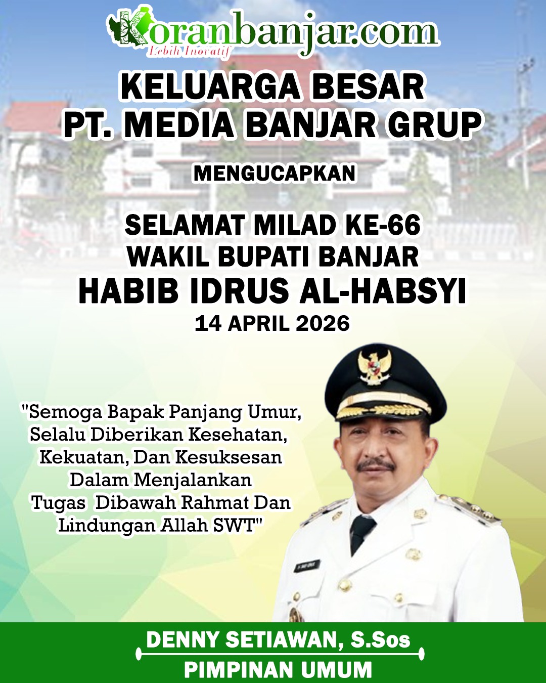 Denny Setiawan Koran Banjar Mengucapkan Selamat Milad ke-66 Wakil Bupati Banjar Habib Idrus Al Habsyi 14 April 2026