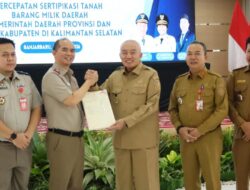 Terima Sertifikat Tanah Milik Pemerintah, Gubernur Muhidin Apresiasi Kinerja Kanwil ATR/BPN Kalsel