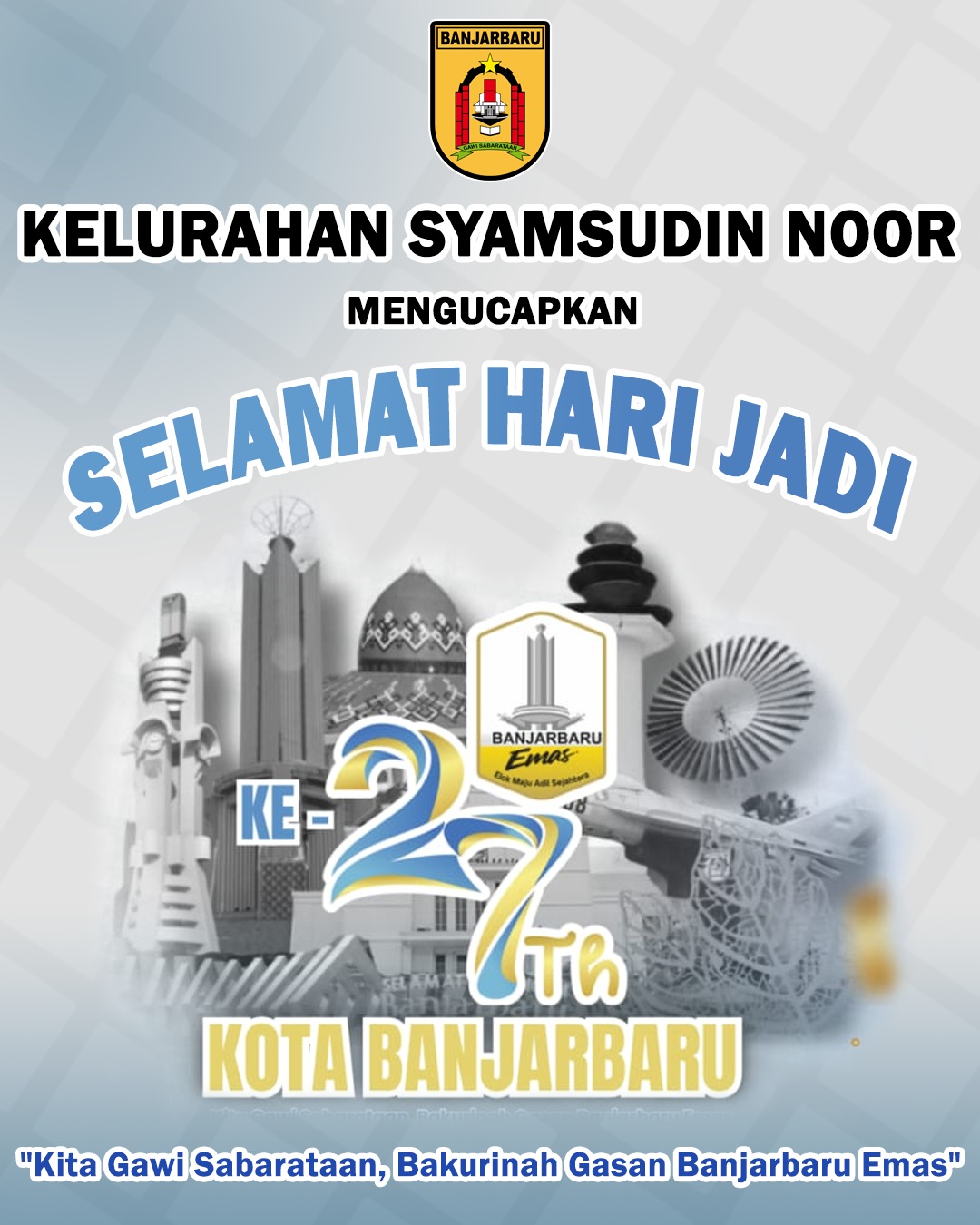 Kelurahan Syamsudin Noor Mengucapkan Selamat Hari Jadi ke-27 Kota Banjarbaru 20 April 2026