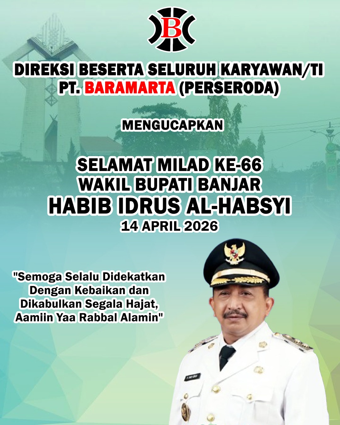 PT Baramarta Perseroda Mengucapkan Selamat Milad ke-66 Wakil Bupati Banjar Habib Idrus Al Habsyi 14 April 2026