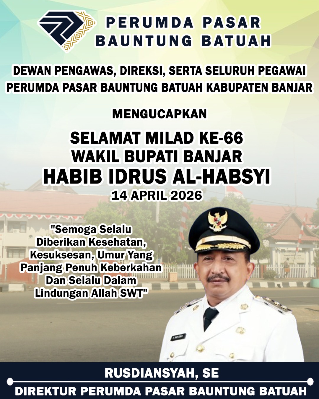 Rusdiansyah SE Perumda Pasar Bauntung Batuah Selamat Milad ke-66 Wakil Bupati Banjar Habib Idrus Al Habsyi 14 April 2026