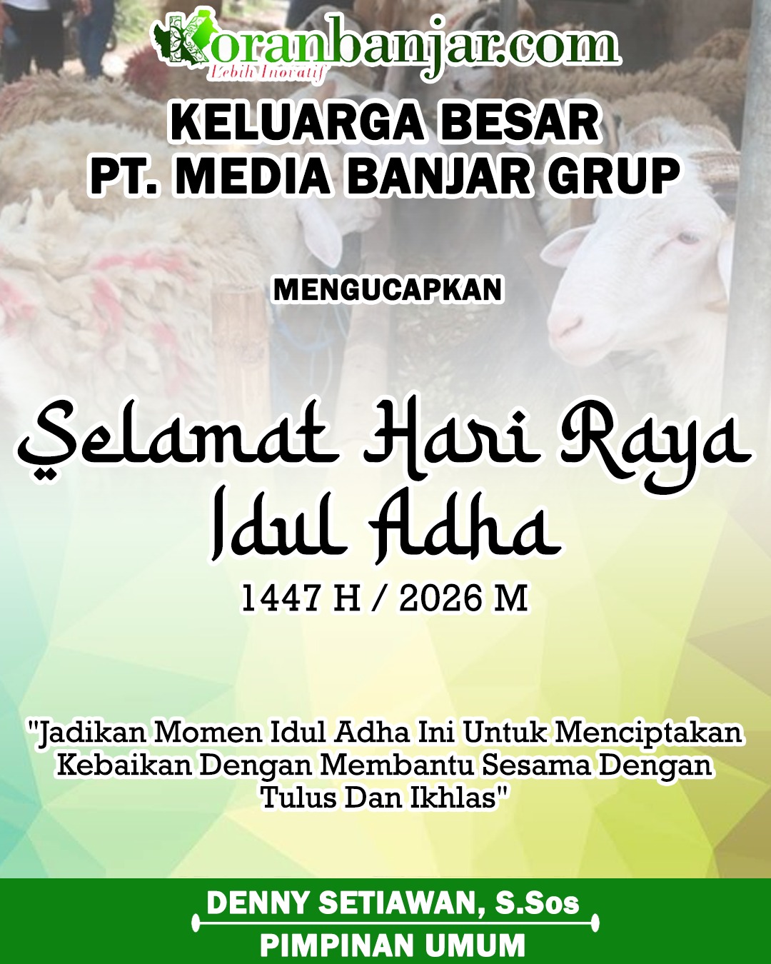 Denny Setiawan Koran Banjar PT Media Banjar Grup Mengucapkan Selamat Hari Raya Idul Adha 1447 Hijriah