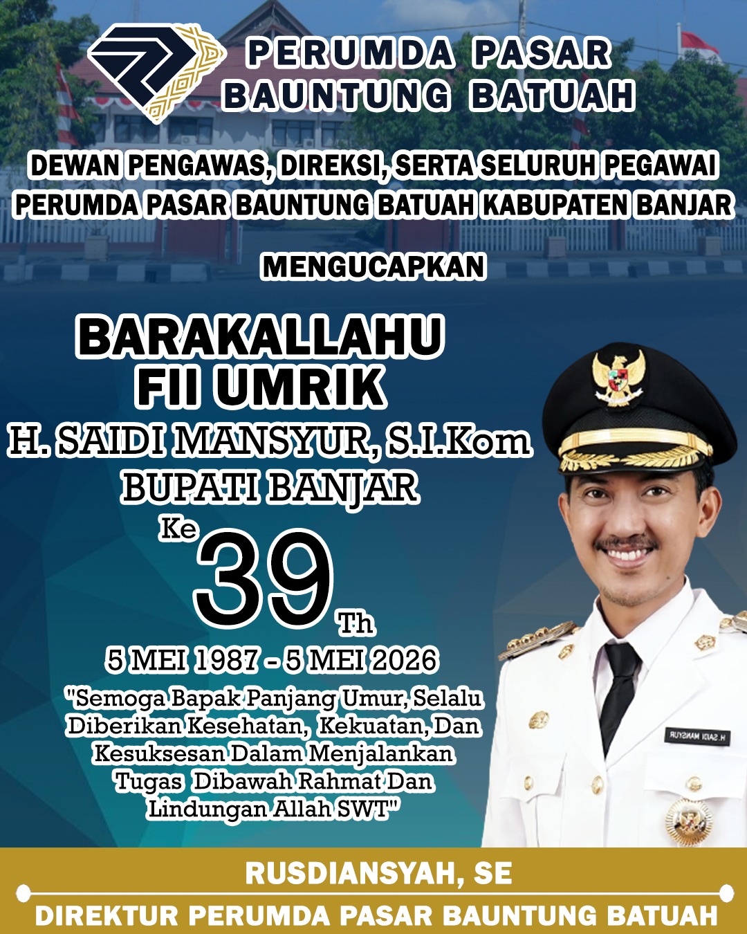 Rusdiansyah SE Perumda Pasar Bauntung Batuah Mengucapkan Selamat Milad ke-39 Tahun Bupati Banjar H Saidi Mansyur 5 Mei 2026