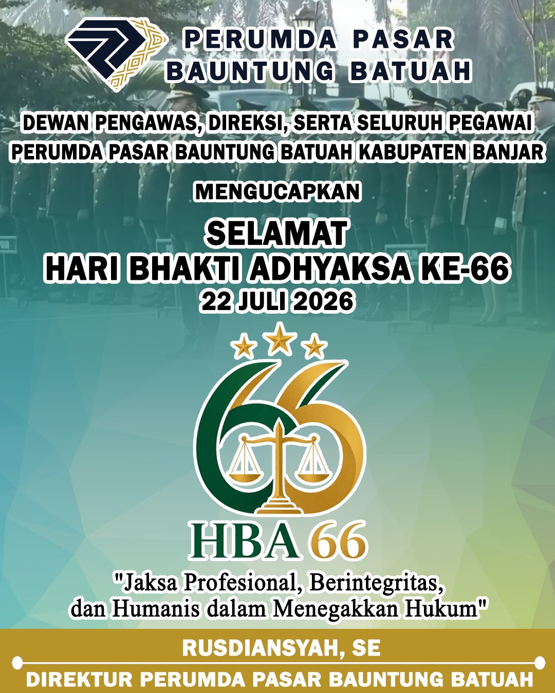 Rusdiansyah SE Perumda Pasar Bauntung Batuah Mengucapkan Selamat Hari Bhakti Adhyaksa 22 Juli 2026