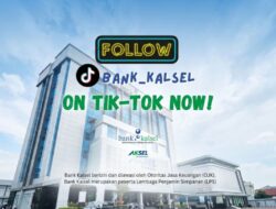 Berikan Layanan Informasi Terbaik bagi Nasabah, Bank Kalsel Hadir di TikTok