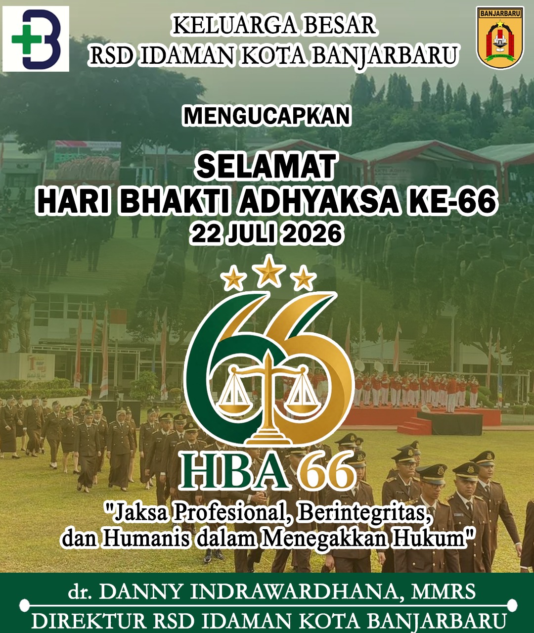 dr Danny Indrawardhana MMRS RSD Idaman Banjarbaru Mengucapkan Selamat Hari Bhakti Adhyaksa 22 Juli 2026