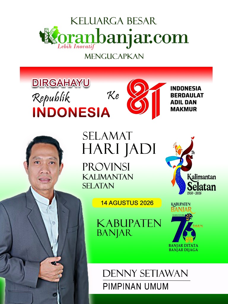 Denny Setiawan Koran Banjar Mengucapkan Selamat Hari Jadi ke-76 Kabupaten Banjar dan Provinsi Kalimantan Selatan Serta Dirgahayu RI 81