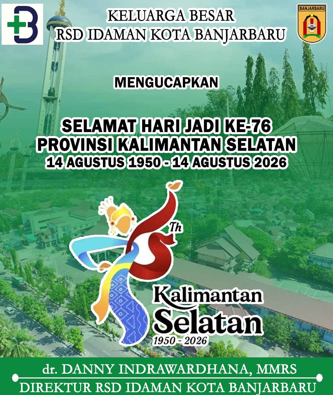 dr Danny Indrawardhana MMRS RSD Idaman Banjarbaru Mengucapkan Selamat Hari Jadi ke-76 Provinsi Kalimantan Selatan